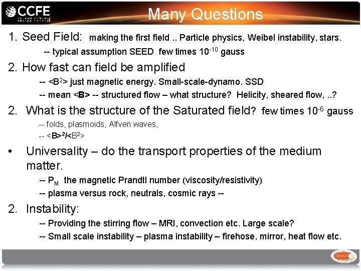 Many Questions 1. Seed Field: making the first field. . Particle physics, Weibel instability,