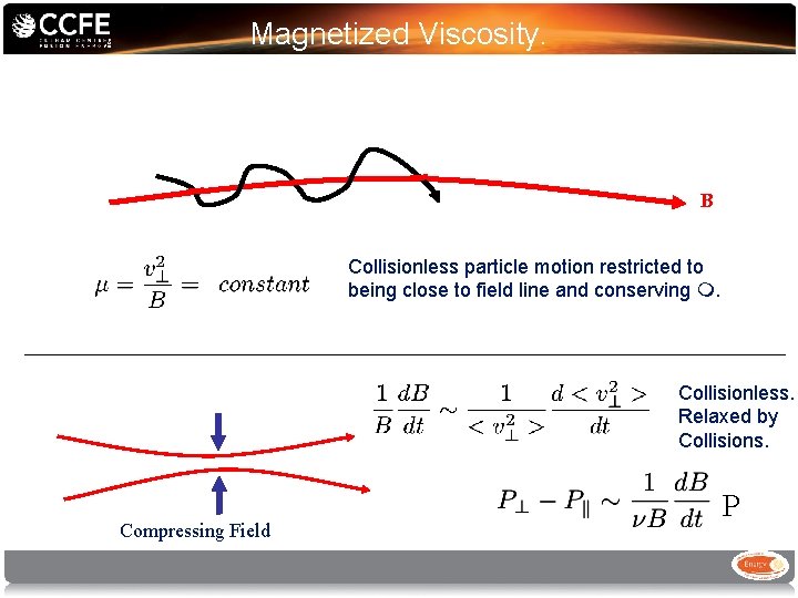 Magnetized Viscosity. B Collisionless particle motion restricted to being close to field line and