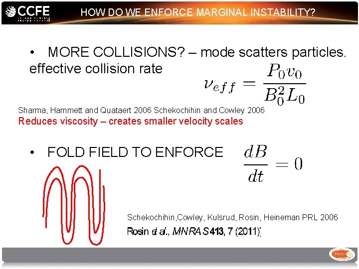 HOW DO WE ENFORCE MARGINAL INSTABILITY? • MORE COLLISIONS? – mode scatters particles. effective