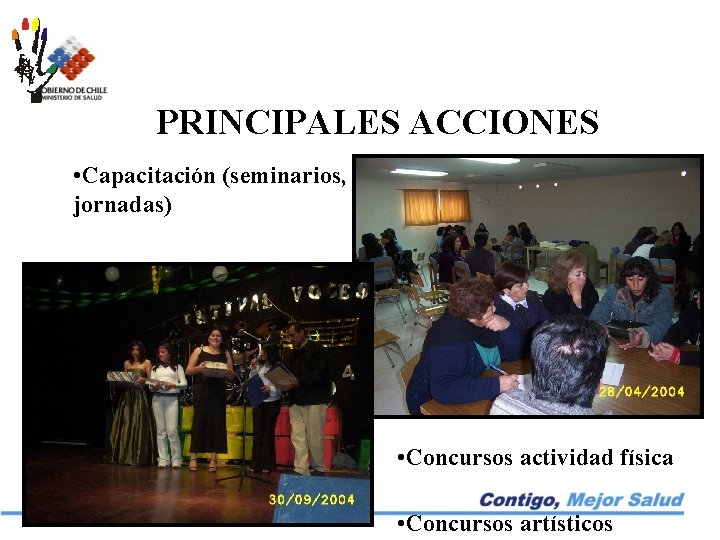 PRINCIPALES ACCIONES • Capacitación (seminarios, jornadas) • Concursos actividad física • Concursos artísticos 