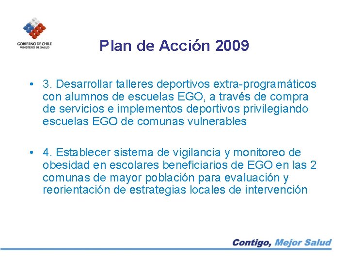 Plan de Acción 2009 • 3. Desarrollar talleres deportivos extra-programáticos con alumnos de escuelas