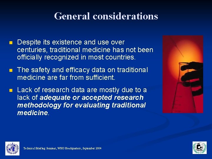 General considerations n Despite its existence and use over centuries, traditional medicine has not