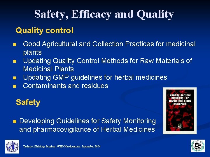 Safety, Efficacy and Quality control n n Good Agricultural and Collection Practices for medicinal