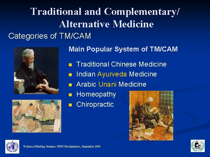 Traditional and Complementary/ Alternative Medicine Categories of TM/CAM Main Popular System of TM/CAM n