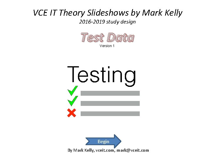 VCE IT Theory Slideshows by Mark Kelly 2016 -2019 study design Test Data Version