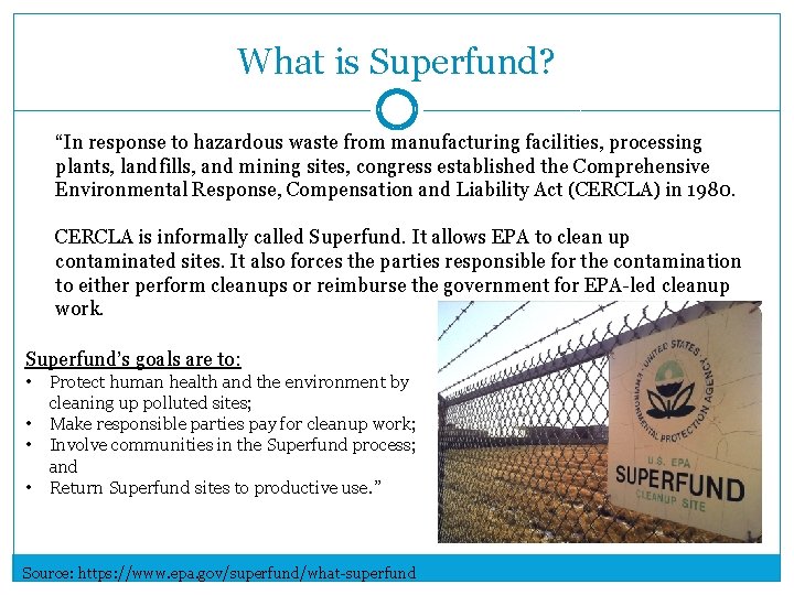 What is Superfund? “In response to hazardous waste from manufacturing facilities, processing plants, landfills,