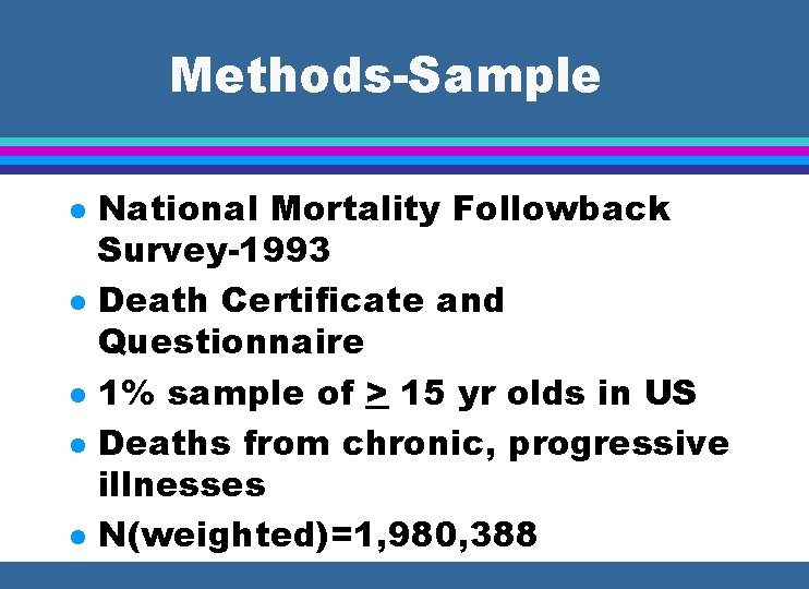 Methods-Sample l l l National Mortality Followback Survey-1993 Death Certificate and Questionnaire 1% sample