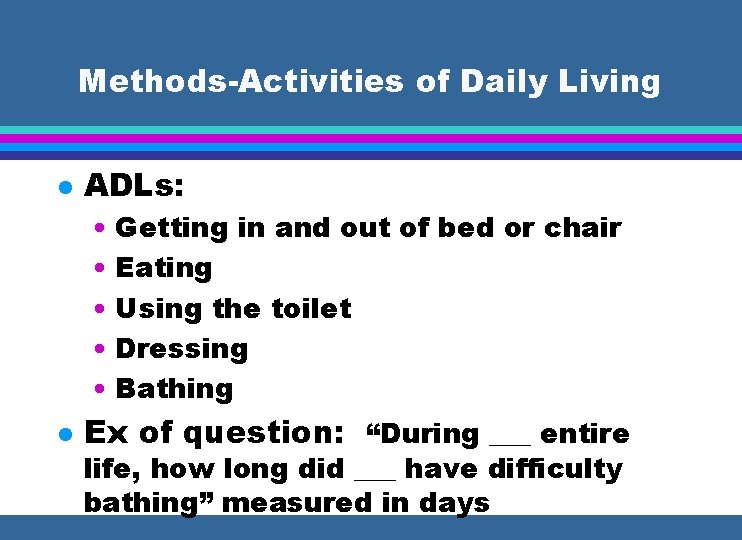 Methods-Activities of Daily Living l ADLs: • Getting in and out of bed or