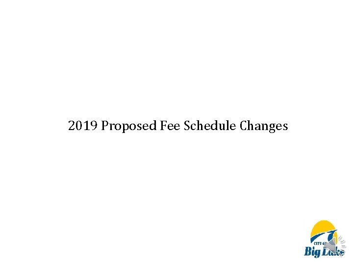 2019 Proposed Fee Schedule Changes 
