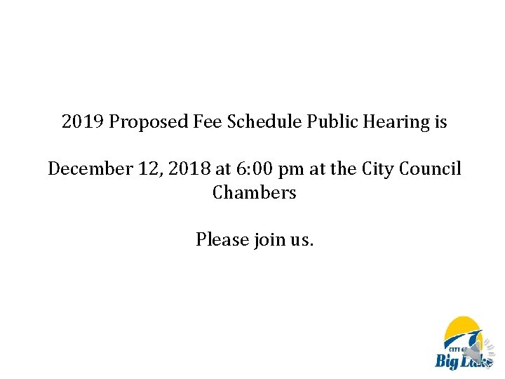 2019 Proposed Fee Schedule Public Hearing is December 12, 2018 at 6: 00 pm