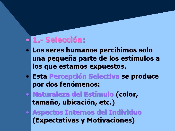  • 1. - Selección: • Los seres humanos percibimos solo una pequeña parte