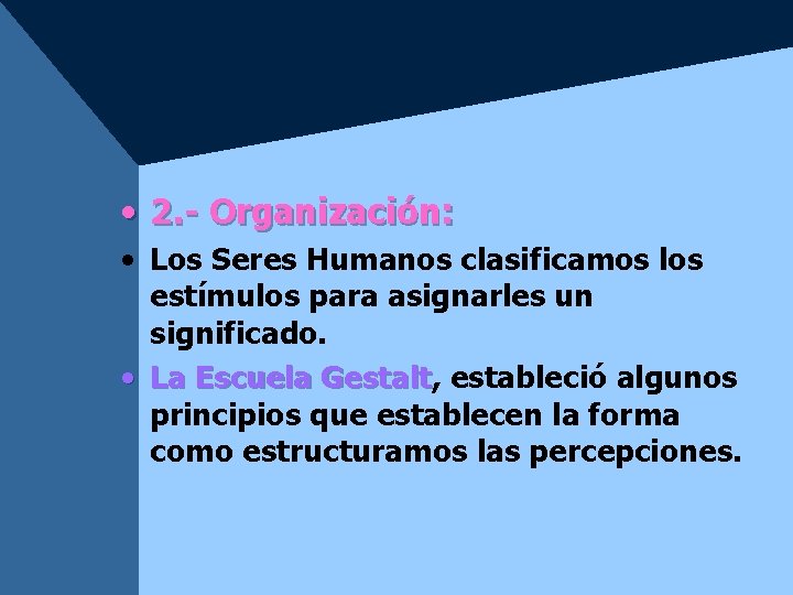  • 2. - Organización: • Los Seres Humanos clasificamos los estímulos para asignarles