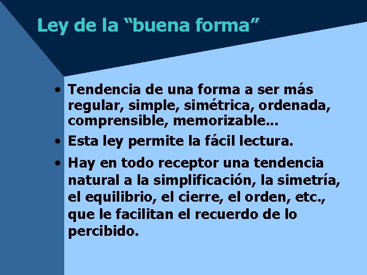Ley de la “buena forma” • Tendencia de una forma a ser más regular,