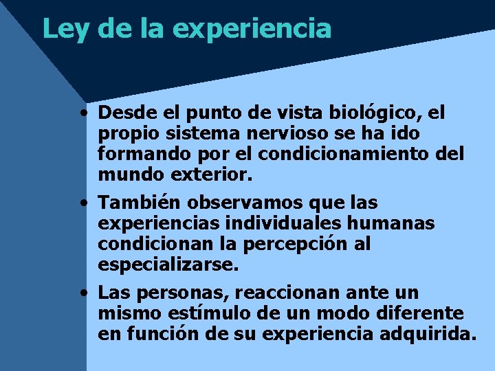 Ley de la experiencia • Desde el punto de vista biológico, el propio sistema
