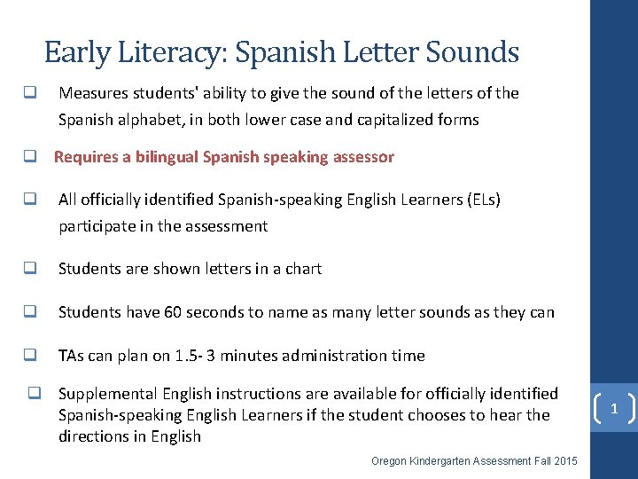 Early Literacy: Spanish Letter Sounds q Measures students' ability to give the sound of