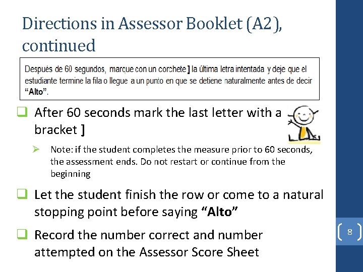 Directions in Assessor Booklet (A 2), continued q After 60 seconds mark the last