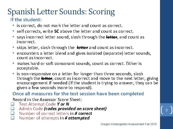 Spanish Letter Sounds: Scoring If the student: • is correct, do not mark the