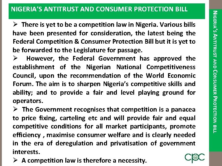 Ø There is yet to be a competition law in Nigeria. Various bills have