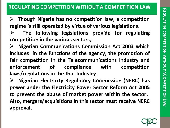 Ø Though Nigeria has no competition law, a competition regime is still operated by