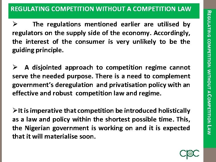 Ø The regulations mentioned earlier are utilised by regulators on the supply side of