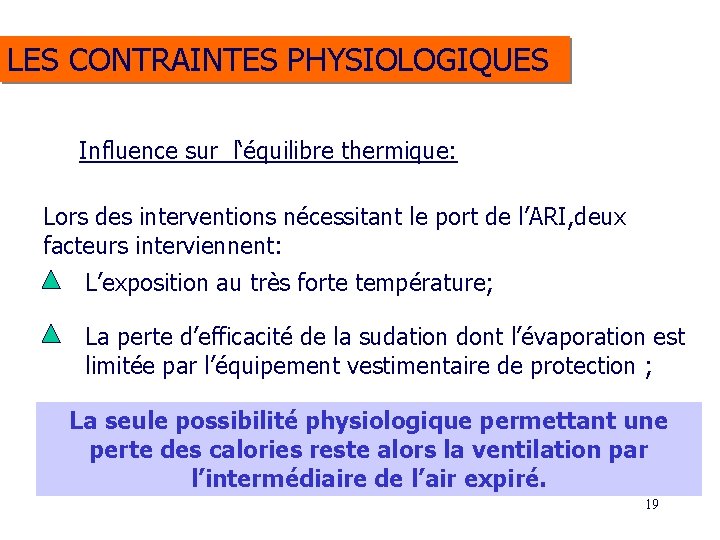 LES CONTRAINTES PHYSIOLOGIQUES Influence sur l‘équilibre thermique: Lors des interventions nécessitant le port de LES CONTRAINTES PHYSIOLOGIQUES Influence sur l‘équilibre thermique: Lors des interventions nécessitant le port de