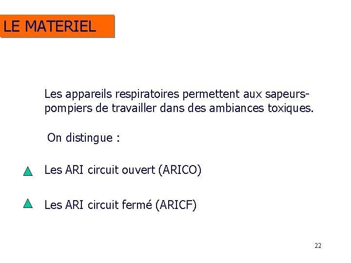 LE MATERIEL Les appareils respiratoires permettent aux sapeurspompiers de travailler dans des ambiances toxiques.