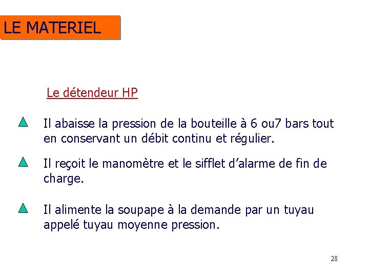 LE MATERIEL Le détendeur HP Il abaisse la pression de la bouteille à 6