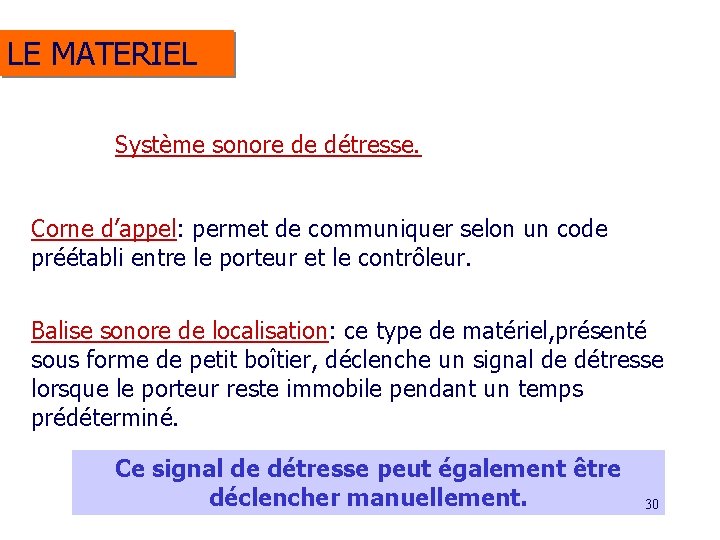 LE MATERIEL Système sonore de détresse. Corne d’appel: permet de communiquer selon un code