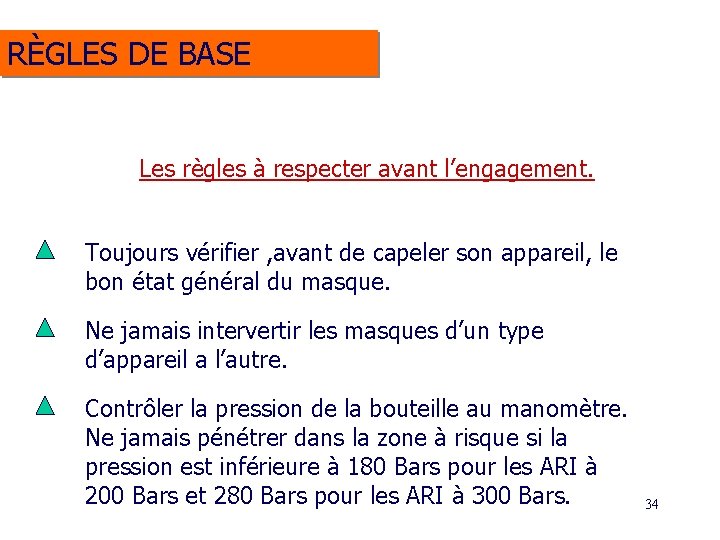 RÈGLES DE BASE Les règles à respecter avant l’engagement. Toujours vérifier , avant de