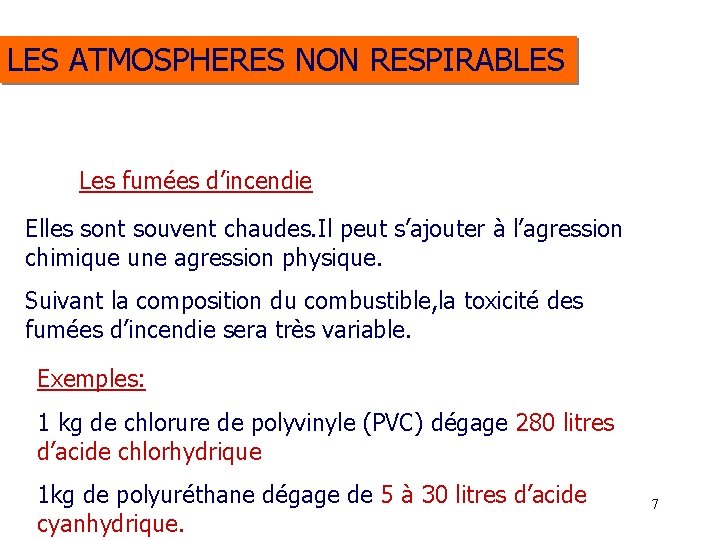 LES ATMOSPHERES NON RESPIRABLES Les fumées d’incendie Elles sont souvent chaudes. Il peut s’ajouter LES ATMOSPHERES NON RESPIRABLES Les fumées d’incendie Elles sont souvent chaudes. Il peut s’ajouter