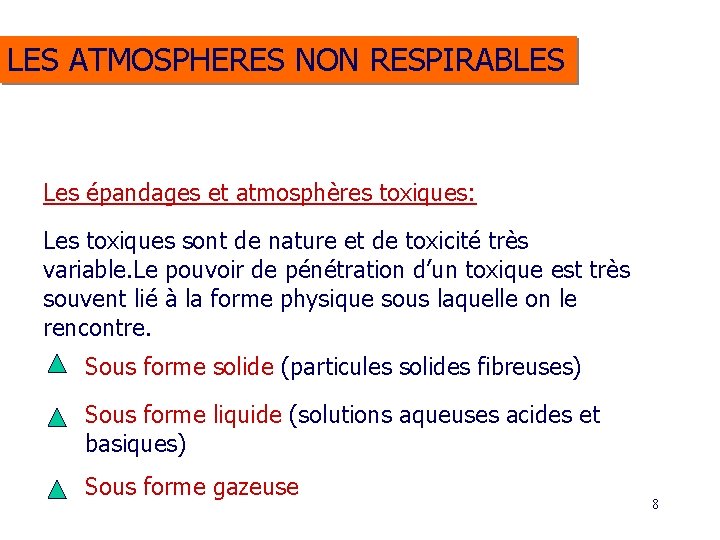 LES ATMOSPHERES NON RESPIRABLES Les épandages et atmosphères toxiques: Les toxiques sont de nature