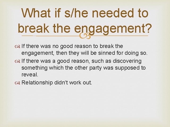 What if s/he needed to break the engagement? If there was no good reason