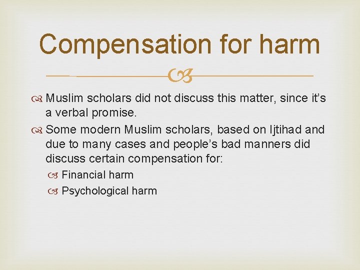 Compensation for harm Muslim scholars did not discuss this matter, since it’s a verbal