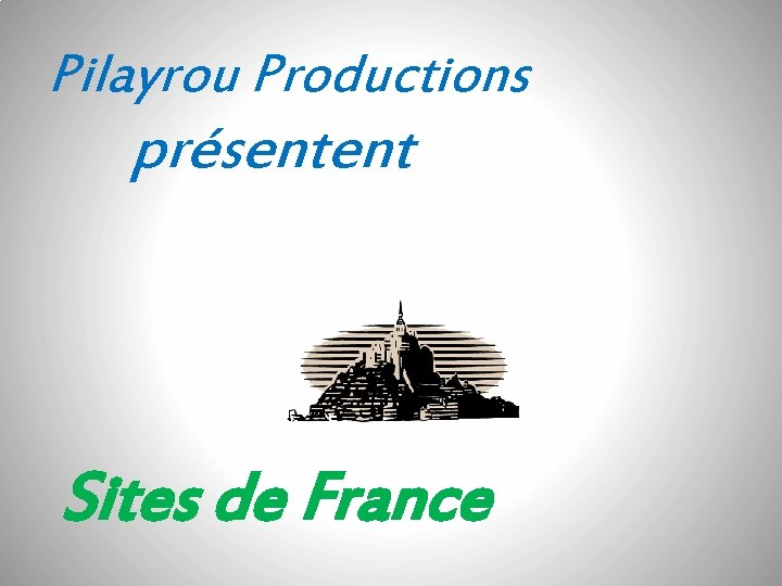 Pilayrou Productions présentent Sites de France 
