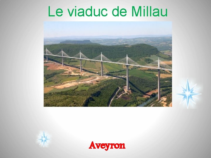 Le viaduc de Millau Aveyron 