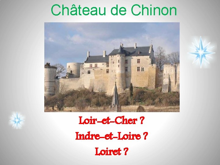 Château de Chinon Loir-et-Cher ? Indre-et-Loire ? Loiret ? 