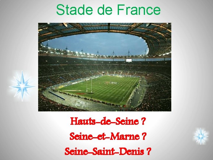 Stade de France Hauts-de-Seine ? Seine-et-Marne ? Seine-Saint-Denis ? 