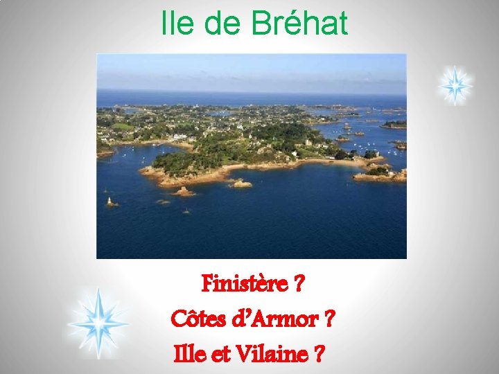 Ile de Bréhat Finistère ? Côtes d’Armor ? Ille et Vilaine ? 