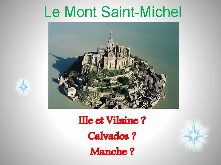 Le Mont Saint-Michel Ille et Vilaine ? Calvados ? Manche ? 