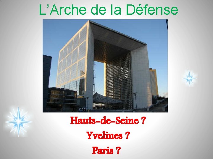 L’Arche de la Défense Hauts-de-Seine ? Yvelines ? Paris ? 