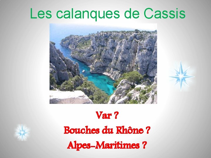 Les calanques de Cassis Var ? Bouches du Rhône ? Alpes-Maritimes ? 