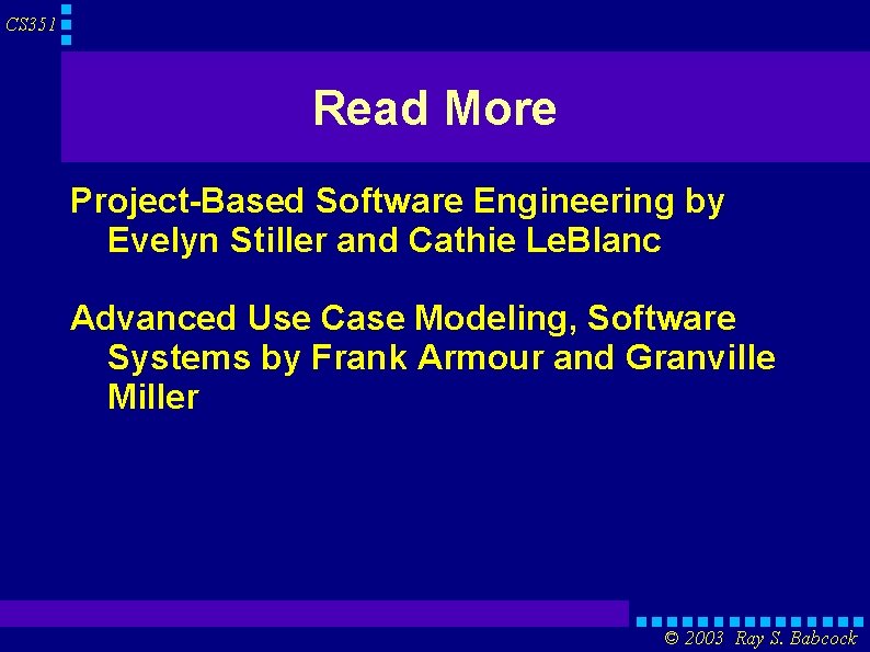 CS 351 Read More Project-Based Software Engineering by Evelyn Stiller and Cathie Le. Blanc