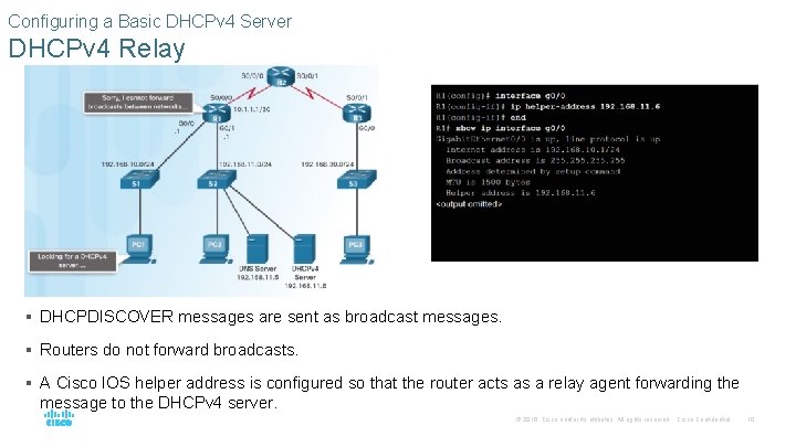 Configuring a Basic DHCPv 4 Server DHCPv 4 Relay § DHCPDISCOVER messages are sent