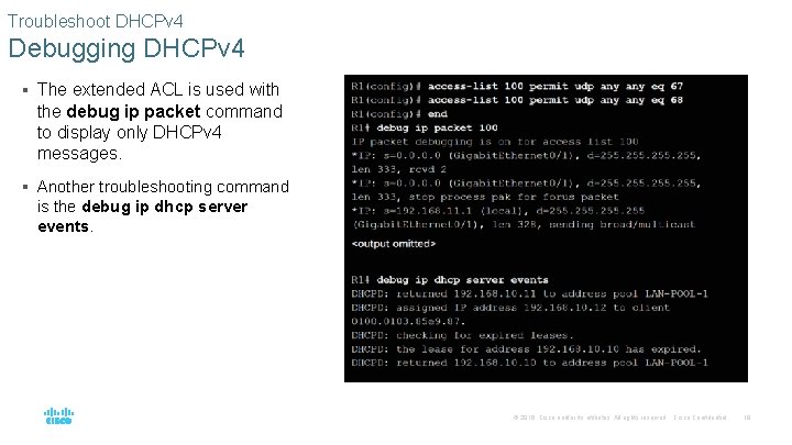 Troubleshoot DHCPv 4 Debugging DHCPv 4 § The extended ACL is used with the