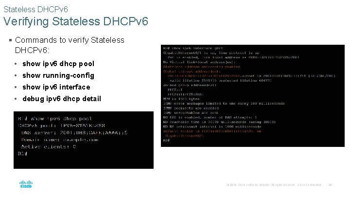 Stateless DHCPv 6 Verifying Stateless DHCPv 6 § Commands to verify Stateless DHCPv 6: