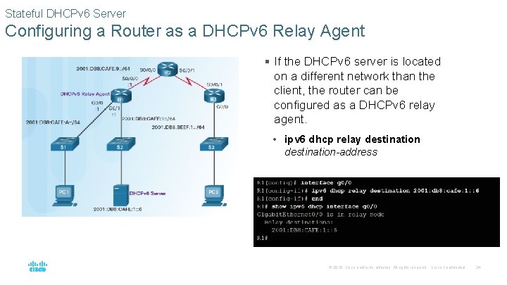 Stateful DHCPv 6 Server Configuring a Router as a DHCPv 6 Relay Agent §