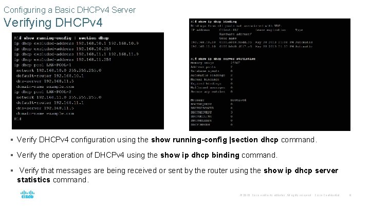Configuring a Basic DHCPv 4 Server Verifying DHCPv 4 § Verify DHCPv 4 configuration