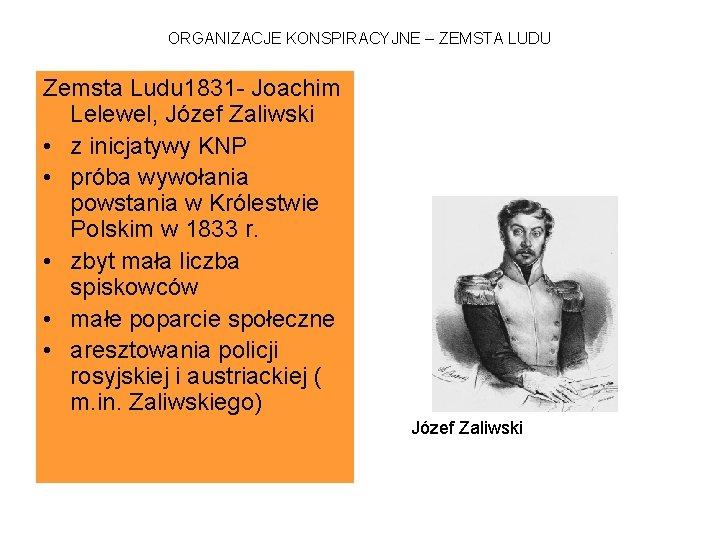 ORGANIZACJE KONSPIRACYJNE – ZEMSTA LUDU Zemsta Ludu 1831 - Joachim Lelewel, Józef Zaliwski •