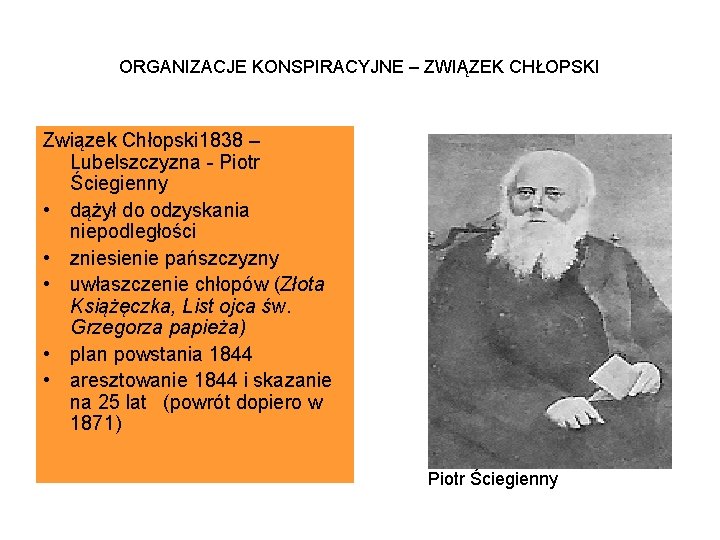 ORGANIZACJE KONSPIRACYJNE – ZWIĄZEK CHŁOPSKI Związek Chłopski 1838 – Lubelszczyzna - Piotr Ściegienny •