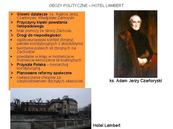 OBOZY POLITYCZNE – HOTEL LAMBERT Ø Głowni działacze: ks. Adama Jerzy Czartoryski, Władysław Zamoyski